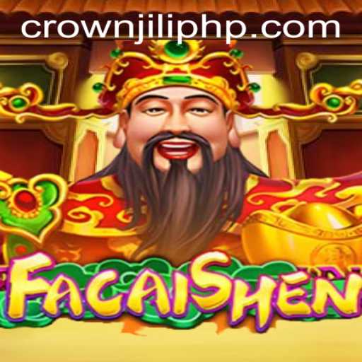 Discover the Thrills of FaCaiShen with CROWNJILI-Join