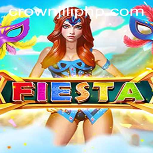 Exploring Fiesta: An Engaging Journey with CROWNJILI-Join