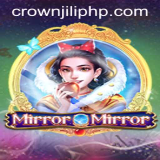 Exploring the Magical World of MirrorMirror: A Dive into the Enchanting Game of CROWNJILI-Join